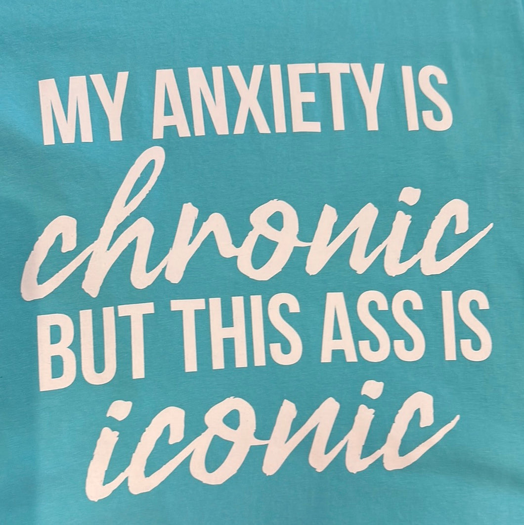 Chronic Anxiety, Iconic Ass Tshirt