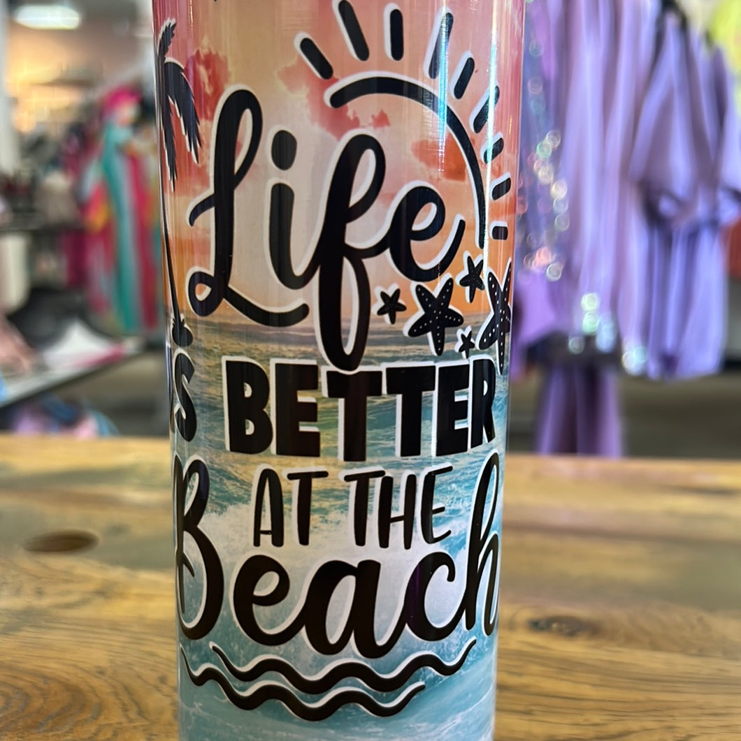 Life Is Better At The Beach Tumbler